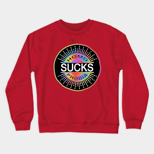 Homophobia Sucks Crewneck Sweatshirt by cannibaljp